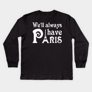 We will always have Paris Kids Long Sleeve T-Shirt